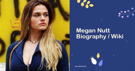 who is meg nutt|Megan Nutt Biography: Age, Height, Boyfriend, Net。